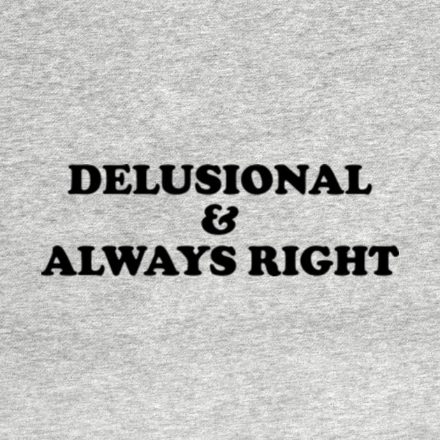 Delusional & Always Right - Y2K Style by Y2KERA